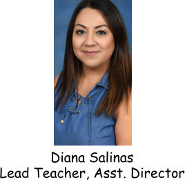 Diana Salinas Lead Teacher, Asst. Director