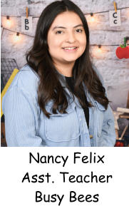 Nancy Felix Asst. Teacher Busy Bees